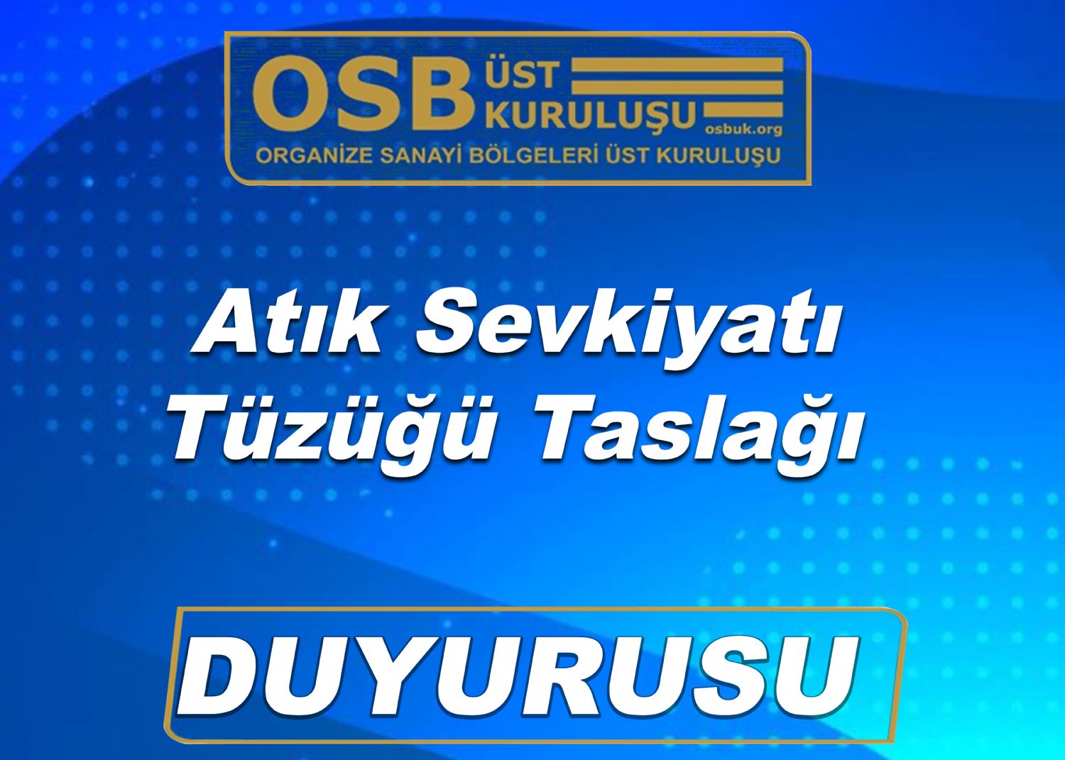 OSBÜK Atık Sevkiyatı Tüzüğü Taslağı Duyurusu